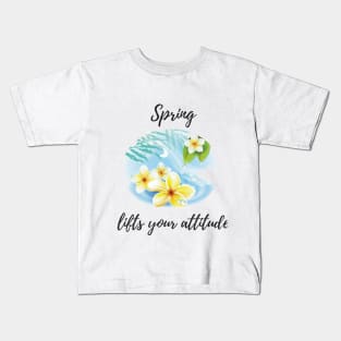 Spring lifts your attitude Kids T-Shirt